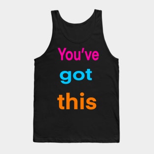 Inspirational, motivational, affirmation, “you’ve got this” Tank Top